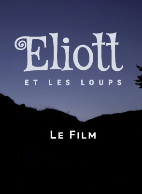 ELIOTT ET LES LOUPS (suivi d’une discussion avec Daniel Cherix)